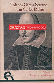 Yolanda GARCÍA SERRANO y Juan Carlos RUBIO, Shakespeare nunca estuvo aquí