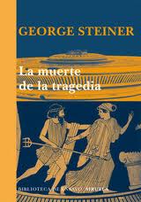 George STEINER, La muerte de la tragedia.