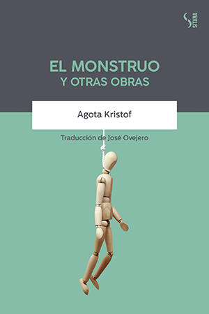 El monstruo y otras obras, de Agota Kristof
