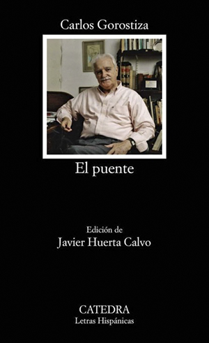 El puente (2014). Edición de Javier Huerta Calvo. Cátedra.